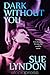 Dark Without You by Sue Lyndon
