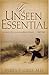 The Unseen Essential by James P. Gills
