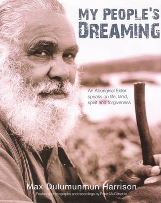 My People's Dreaming: An Aboriginal Elder Speaks on Life, Land, Spirit and Forgiveness (Hardcover)