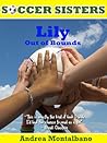 Lily Out of Bounds by Andrea Montalbano