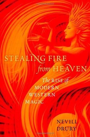 Stealing Fire from Heaven: The Rise of Modern Western Magic (Hardcover)