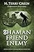 Shaman, Friend, Enemy (Oliv...