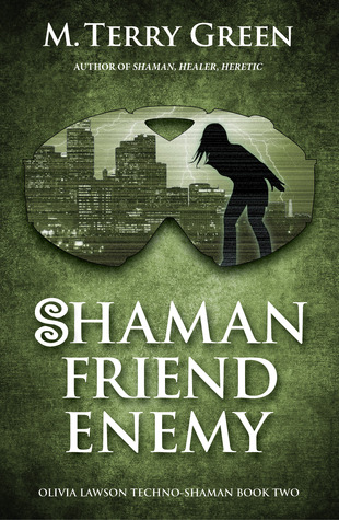 Shaman, Friend, Enemy (Olivia Lawson, Techno-Shaman, #2)