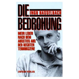 Die Bedrohung: mein Leben nach dem Ausstieg aus der rechten Terrorszene