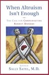 When Altruism Isn't Enough: The Case for Compensating Kidney Donors When Altruism Isn't Enough: The Case for Compensating Kidney Donors