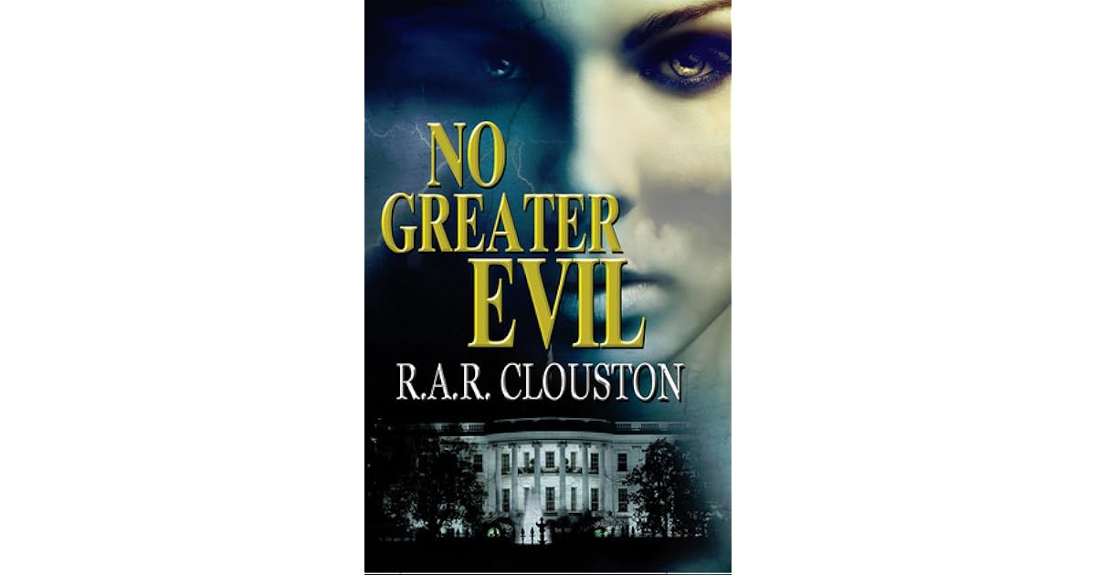 No Greater Evil By R A R Clouston No Greater Evil By R A R Clouston