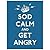 Sod Calm and Get Angry