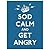 Sod Calm and Get Angry
