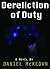 Dereliction of Duty by Daniel McKeown