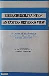 Bible, Church, Tradition: An Eastern Orthodox View (Volume One in the Collected Works of Georges Florovsky)