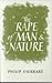 The Rape of Man & Nature: A...