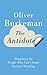 The Antidote by Oliver Burkeman The Antidote by Oliver Burkeman