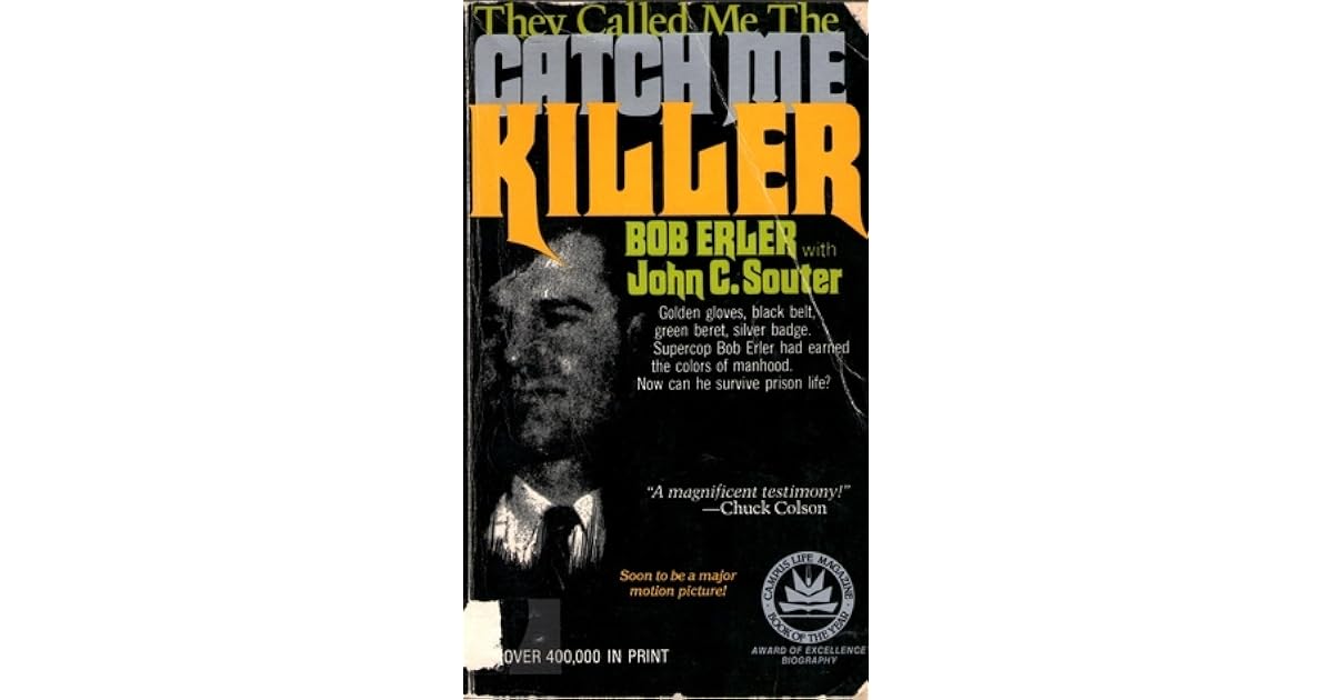 They Called Me The Catch Me Killer by Bob Erler