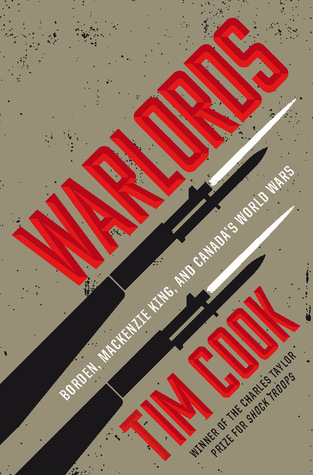 Warlords: Borden, Mackenzie King and Canada's World Wars (Hardcover)