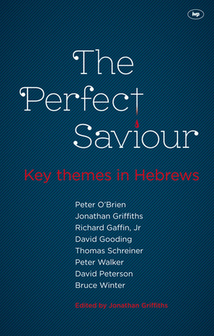 The Perfect Saviour: Key Themes in Hebrews