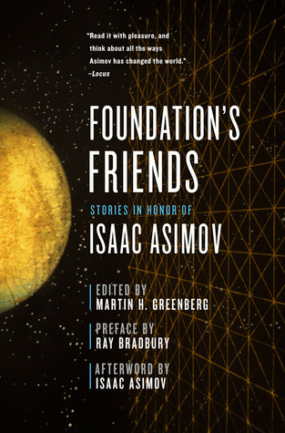 Foundation's Friends: Stories In Honor of Isaac Asimov
