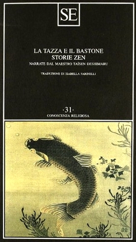 La tazza e il bastone. Storie zen
