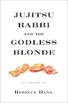 Jujitsu Rabbi and the Godless Blonde: A True Story Jujitsu Rabbi and the Godless Blonde: A True Story