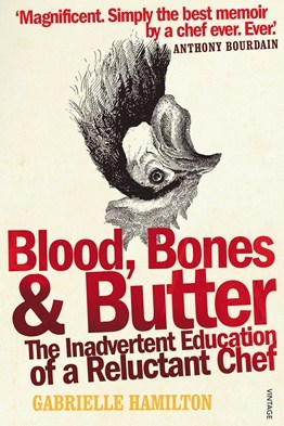 Blood, Bones & Butter: The Inadvertent Education of a Reluctant Chef