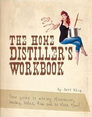 The Home Distiller's Workbook - Your guide to making Moonshine, Whisky, Vodka, Rum and so much more! (Kindle Edition)