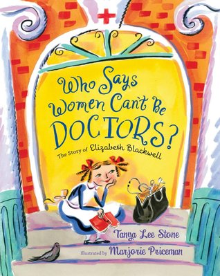 Who Says Women Can't Be Doctors?: The Story of Elizabeth Blackwell (Christy Ottaviano Books)