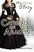 Catherine of Aragon by Alison Prince