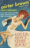 Lover, Don't Come Back! by Carter Brown