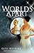 Worlds Apart (The Silver Oaks Series, #1)