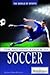The Britannica Guide to Soccer (The World of Sports)