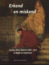 Erkend en miskend: Lourens Alma Tadema (1836-1912) in België en Nederland