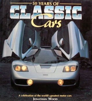 50 Years of Classic Cars: A Celebration of the World's Greatest Motor Cars (Hardcover)