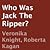 Who Was Jack the Ripper? by Veronika Knight