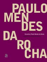 Paulo Mendes da Rocha (Coleção Encontros)