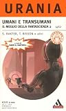 Umani e transumani - Il meglio della fantascienza 2 Umani e transumani - Il meglio della fantascienza 2