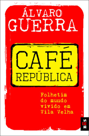 Café República - Folhetim do mundo vivido em Vila Velha (Paperback)