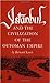 Istanbul and the Civilization of the Ottoman Empire by Bernard Lewis