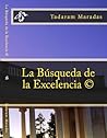 La Búsqueda de la ExcelenciaLa © by Tadaram Maradas