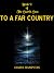 To a Far Country