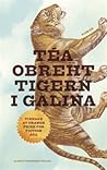 Tigern i Galina by Téa Obreht Tigern i Galina by Téa Obreht