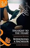 Straight to the Heart / Borrowing a Bachelor