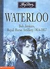 Waterloo: Bob Jenkins, Royal Horse Artillery, 1814-1817