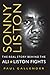 Sonny Liston -- The Real Story Behind the Ali-Liston Fights