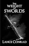 The Weight Of Swords by Lance Conrad The Weight Of Swords by Lance Conrad