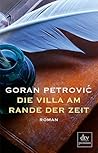 Die Villa Am Rande Der Zeit by Goran Petrović Die Villa Am Rande Der Zeit by Goran Petrović
