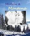 Mistletoe and Montana by Anna Small