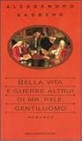 Bella vita e guerre altrui di Mr. Pyle, gentiluomo by Alessandro Barbero