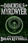 The Immortals of Myrdwyer by Brian Kittrell