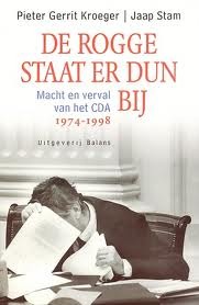De rogge staat er dun bij: Macht en verval van het CDA, 1974-1998 (Dutch Edition)