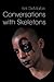 Conversations with Skeletons