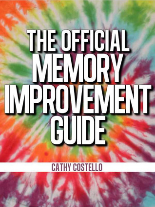 The Official Memory Improvement Guide (A Dozen Memory Boosters For Boomers & Others)